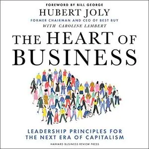 The Heart of Business: Leadership Principles for the Next Era of Capitalism [Audiobook]