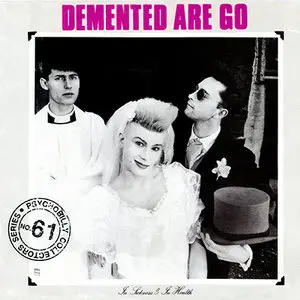 Demented Are Go - In Sickness & In Health (1986) [Reissue 2007 with 2 Bonus tracks] RE-UPPED