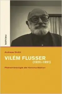 Vilém Flusser (1920-1991): Phänomenologie der Kommunikation