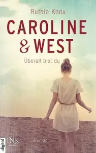 Ruthie Knox - Caroline u. West - Caroline & West - Überall bist du