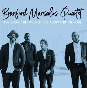 Branford Marsalis Quartet - The Secret Between the Shadow and the Soul (2019)