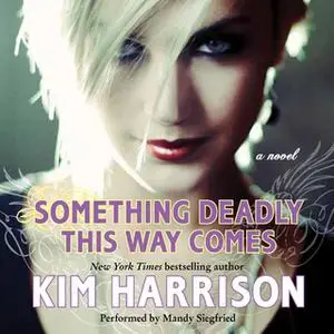 «Something Deadly This Way Comes» by Kim Harrison