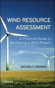Wind Resource Assessment: A Practical Guide to Developing a Wind Project (Repost)