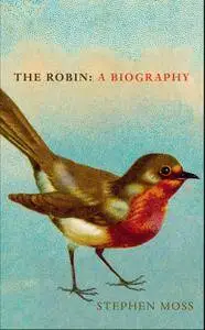 The Robin: A Biography