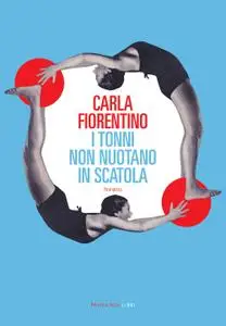 Carla Fiorentino - I tonni non nuotano in scatola