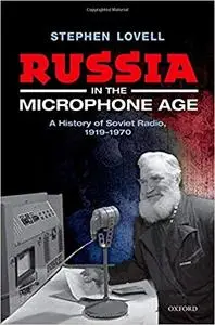 Russia in the Microphone Age: A History of Soviet Radio, 1919-1970 (Repost)