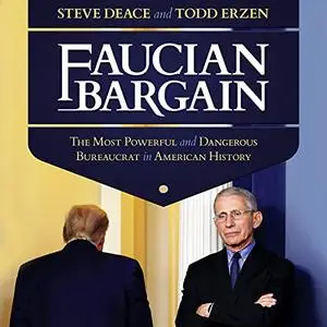 Faucian Bargain: The Most Powerful and Dangerous Bureaucrat in American History [Audiobook]