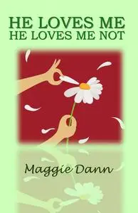 «He Loves Me He Loves Me Not» by Maggie Dann