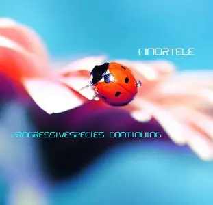 Cinortele - Progressivespecies Continuing