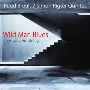 Ruud Breuls, Simon Rigter Quintet - Wild Man Blues: Plays Louis Armstrong (2016) [Official Digital Download - DXD 24/352]