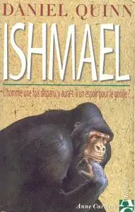 Daniel Quinn, "Ishmael : L'homme une fois disparu, y aura-t-il un espoir pour le gorille ?"