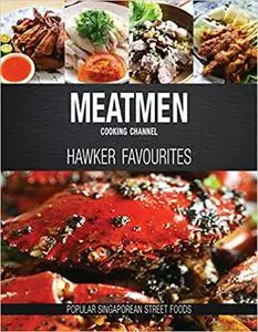MeatMen Cooking Channel: Hawker Favourites: Popular Singaporean Street Foods