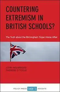Countering Extremism in British Schools?: The Truth about the Birmingham Trojan Horse Affair