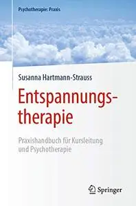 Entspannungstherapie: Praxishandbuch für Kursleitung und Psychotherapie (Repost)