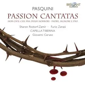 Giovanni Caruso, Capella Tiberina - Bernardo Pasquini: Passion Cantatas (2012)