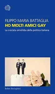 Filippo Maria Battaglia - Ho molti amici gay