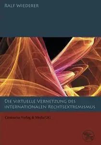 Zur virtuellen Vernetzung des internationalen Rechtsextremismus (Soziale Probleme. Studien und Materialien) (German Edition)