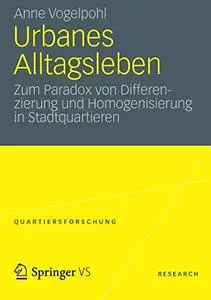 Urbanes Alltagsleben: Zum Paradox von Differenzierung und Homogenisierung in Stadtquartieren  [Repost]