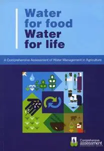 Water for Food Water for Life: A Comprehensive Assessment of Water Management in Agriculture