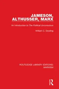 Jameson, Althusser, Marx (RLE Marxism): An Introduction to 'The Political Unconscious'