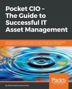 Pocket CIO – The Guide to Successful IT Asset Management: Get to grips with the fundamentals of IT Asset Management, Software..
