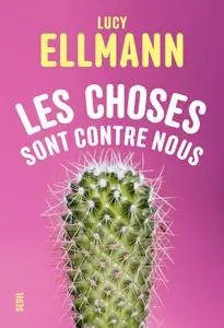 Les choses sont contre nous - Lucy Ellmann