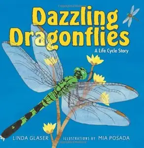 Dazzling Dragonflies: A Life Cycle Story