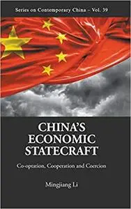 China's Economic Statecraft: Co-optation, Cooperation, and Coercion