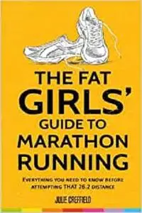 The Fat Girls' Guide to Marathon Running