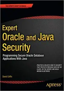 Expert Oracle and Java Security: Programming Secure Oracle Database Applications With Java (Repost)