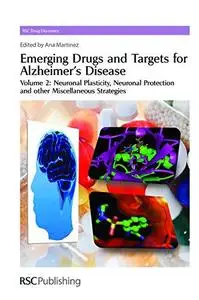 Emerging Drugs and Targets for Alzheimer's Disease Volume 2: Neuronal Plasticity, Neuronal Protection and Other Miscellaneous S