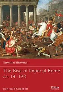 The Rise of Imperial Rome AD 14-193