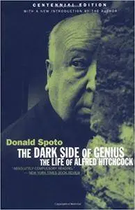 The Dark Side Of Genius: The Life Of Alfred Hitchcock