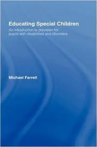 Educating Special Children: An Introduction to Provision for Pupils with Disabilities and Disorders (Repost)