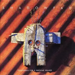 Shadowfax - Folksongs For A Nuclear Village (1988)