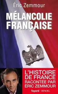 Éric Zemmour, "Mélancolie française"