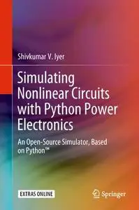 Simulating Nonlinear Circuits with Python Power Electronics: An Open-Source Simulator, Based on Python™ (Repost)