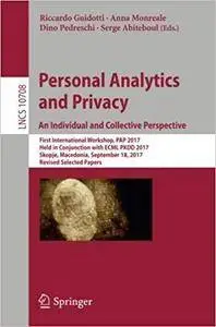 Personal Analytics and Privacy. An Individual and Collective Perspective: First International Workshop