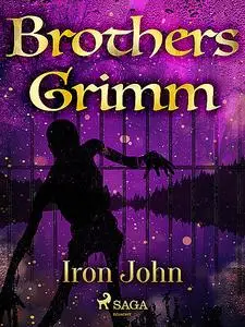 «Iron John» by Brothers Grimm