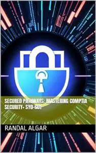 Secured Pathways: Mastering CompTIA Security+ SY0-601