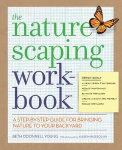 The Naturescaping Workbook: A Step-by-Step Guide for Bringing Nature to Your Backyard