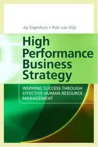 High Performance Business Strategy: Inspiring Success Through Effective Human Resource Management (repost)