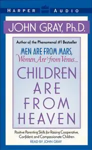 «Children are from Heaven» by John Gray