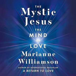 The Mystic Jesus: The Mind of Love [Audiobook]