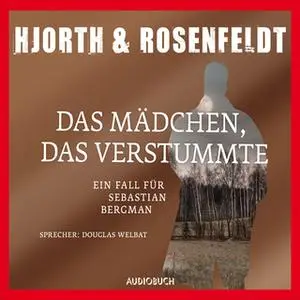 «Sebastian Bergmans fünfter Fall: Das Mädchen, das verstummte» by Hans Rosenfeldt,Michael Hjorth