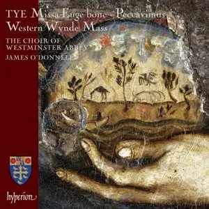 Tye: Missa Euge Bone, Western Wynde Mass - O’donnell, Choir Of Westminster Abbey (2012)