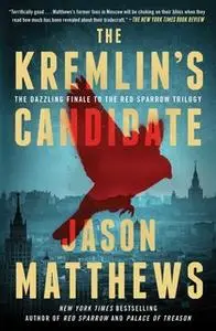 «The Kremlin's Candidate» by Jason Matthews