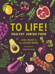 To Life!: Healthy Jewish Food