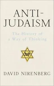 Anti-Judaism: The History of a Way of Thinking