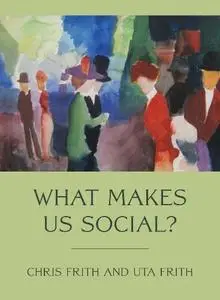 Chris Frith - What Makes Us Social?